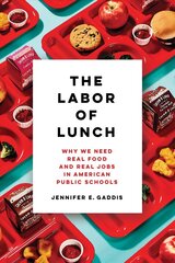 Labor of Lunch: Why We Need Real Food and Real Jobs in American Public Schools цена и информация | Книги по социальным наукам | kaup24.ee