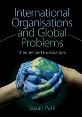 International Organisations and Global Problems: Theories and Explanations цена и информация | Книги по социальным наукам | kaup24.ee