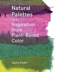 Natural Palettes: Inspiration from Plant-Based Color цена и информация | Книги об искусстве | kaup24.ee