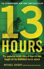 13 Hours: The explosive inside story of how six men fought off the Benghazi terror attack hind ja info | Elulooraamatud, biograafiad, memuaarid | kaup24.ee