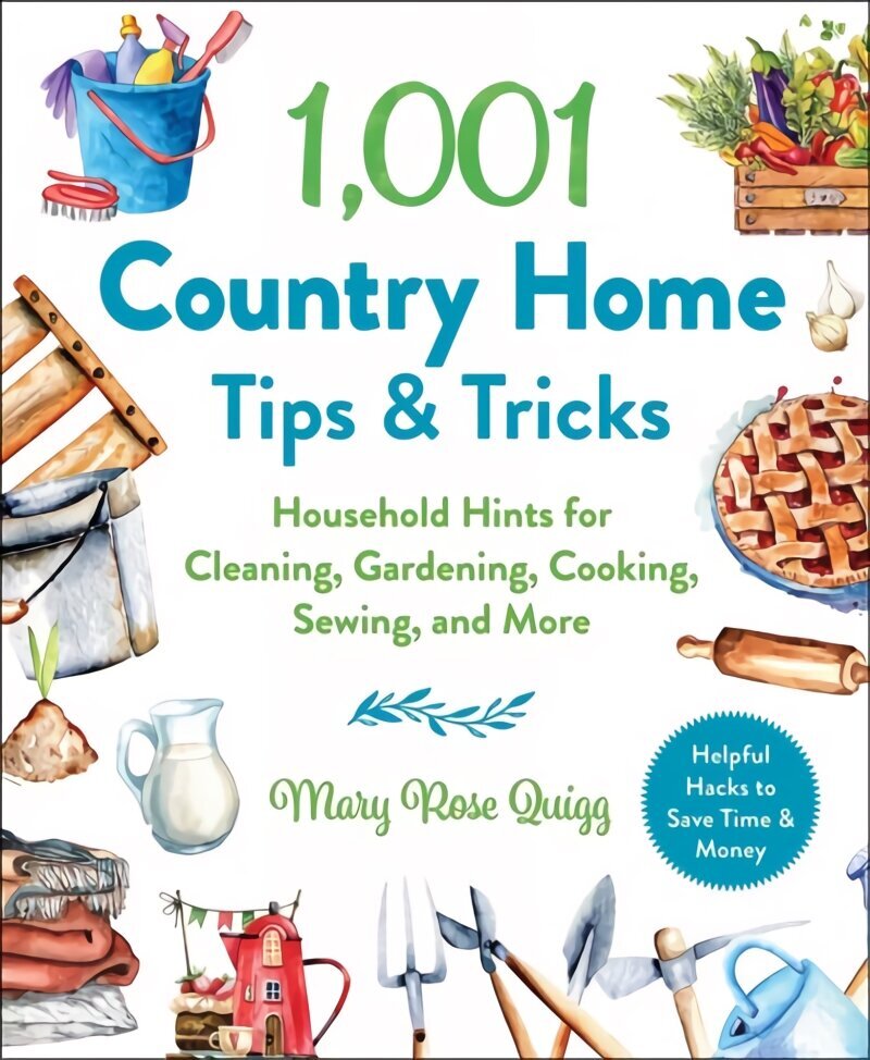 1,001 Country Home Tips & Tricks: Household Hints for Cleaning, Gardening, Cooking, Sewing, and More цена и информация | Tervislik eluviis ja toitumine | kaup24.ee