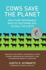 Cows Save the Planet: And Other Improbable Ways of Restoring Soil to Heal the Earth цена и информация | Книги по социальным наукам | kaup24.ee