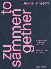 Zusammen / Together (Bilingual edition): Ausgewahlte Gesprache und Texte / Selected talks and texts hind ja info | Kunstiraamatud | kaup24.ee