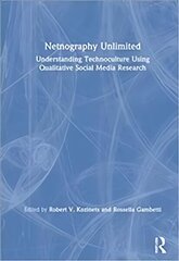 Netnography Unlimited: Understanding Technoculture Using Qualitative Social Media Research hind ja info | Majandusalased raamatud | kaup24.ee