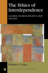 Ethics of Interdependence: Global Human Rights and Duties hind ja info | Ühiskonnateemalised raamatud | kaup24.ee