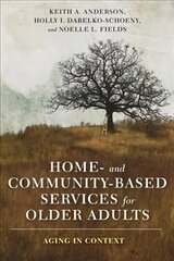 Home- and Community-Based Services for Older Adults: Aging in Context цена и информация | Книги по социальным наукам | kaup24.ee