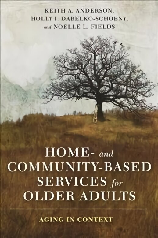 Home- and Community-Based Services for Older Adults: Aging in Context hind ja info | Ühiskonnateemalised raamatud | kaup24.ee