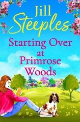 Starting Over at Primrose Woods: Escape to the countryside for the start of a brand new series from Jill Steeples for 2022 цена и информация | Фантастика, фэнтези | kaup24.ee