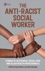Anti-Racist Social Worker: stories of activism by social care and allied health professionals hind ja info | Ühiskonnateemalised raamatud | kaup24.ee