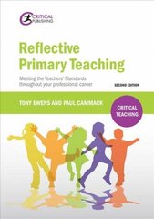 Reflective Primary Teaching: Meeting the Teachers' Standards throughout your professional career 2nd New edition hind ja info | Ühiskonnateemalised raamatud | kaup24.ee