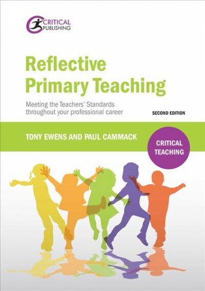 Reflective Primary Teaching: Meeting the Teachers' Standards throughout your professional career 2nd New edition цена и информация | Ühiskonnateemalised raamatud | kaup24.ee