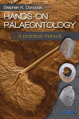 Hands-on Palaeontology: a practical manual hind ja info | Ühiskonnateemalised raamatud | kaup24.ee