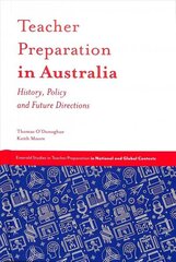 Teacher Preparation in Australia: History, Policy and Future Directions hind ja info | Ühiskonnateemalised raamatud | kaup24.ee