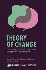 Theory of Change: Debates and Applications to Access and Participation in Higher Education hind ja info | Ühiskonnateemalised raamatud | kaup24.ee
