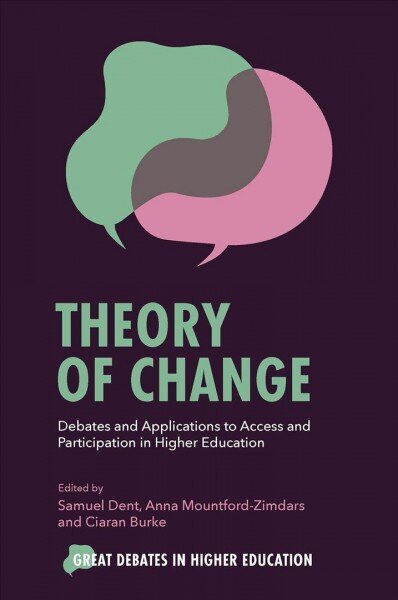 Theory of Change: Debates and Applications to Access and Participation in Higher Education цена и информация | Ühiskonnateemalised raamatud | kaup24.ee