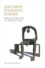 And Then Your Soul Is Gone: Moral Injury and Us War-Culture цена и информация | Книги по социальным наукам | kaup24.ee