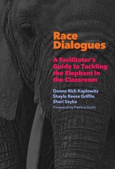 Race Dialogues: A Facilitator's Guide to Tackling the Elephant in the Classroom hind ja info | Ühiskonnateemalised raamatud | kaup24.ee