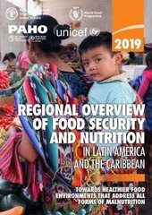 2019 regional overview of food security and nutrition in Latin America and the Caribbean: towards healthier food environments that address all forms of malnutrition цена и информация | Книги по социальным наукам | kaup24.ee