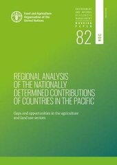 Regional analysis of the nationally determined contributions in the Pacific: gaps and opportunities in the agriculture and land use sectors цена и информация | Книги по социальным наукам | kaup24.ee