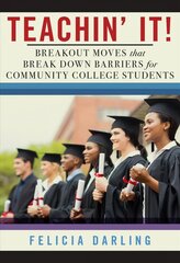 Teachin' It!: Breakout Moves That Break Down Barriers for Community College Students цена и информация | Книги по социальным наукам | kaup24.ee