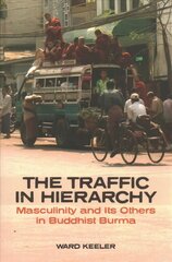 Traffic in Hierarchy: Masculinity and Its Others in Buddhist Burma hind ja info | Ühiskonnateemalised raamatud | kaup24.ee