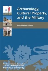 Archaeology, Cultural Property, and the Military, 3 hind ja info | Ajalooraamatud | kaup24.ee