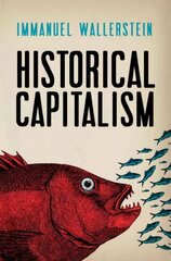 Historical Capitalism: With <em>Capitalist Civilization</em> 3rd edition цена и информация | Книги по экономике | kaup24.ee