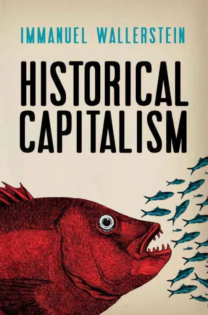Historical Capitalism: With <em>Capitalist Civilization</em> 3rd edition hind ja info | Majandusalased raamatud | kaup24.ee
