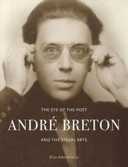 Eye of the Poet: Andre Breton and the Visual Arts hind ja info | Elulooraamatud, biograafiad, memuaarid | kaup24.ee