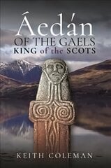 Aedan of the Gaels: King of the Scots hind ja info | Elulooraamatud, biograafiad, memuaarid | kaup24.ee