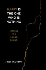 Happy Is the One Who Is Nothing: Letters to a Young Friend 0th New edition hind ja info | Eneseabiraamatud | kaup24.ee