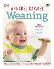 Weaning: New Edition - What to Feed, When to Feed and How to Feed your Baby цена и информация | Самоучители | kaup24.ee