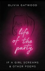 Life of the Party: If A Girl Screams, and Other Poems цена и информация | Поэзия | kaup24.ee