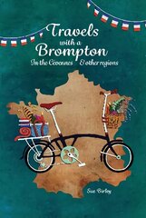 Travels with a Brompton in the Cevennes and other regions цена и информация | Путеводители, путешествия | kaup24.ee