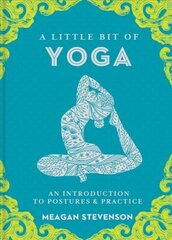 Little Bit of Yoga, A: An Introduction to Posture & Practice цена и информация | Самоучители | kaup24.ee