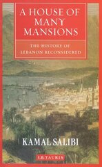 House of Many Mansions: The History of Lebanon Reconsidered New edition hind ja info | Ajalooraamatud | kaup24.ee