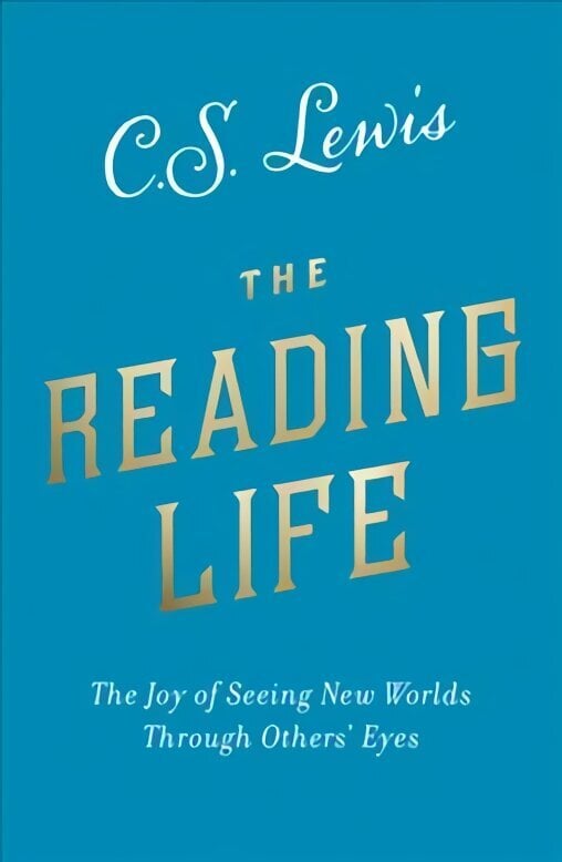 Reading Life: The Joy of Seeing New Worlds Through Others' Eyes цена и информация | Usukirjandus, religioossed raamatud | kaup24.ee