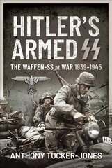 Hitler's Armed SS: The Waffen-SS at War, 1939 1945 цена и информация | Исторические книги | kaup24.ee