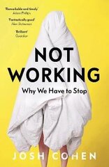 Not Working: Why We Have to Stop hind ja info | Ühiskonnateemalised raamatud | kaup24.ee