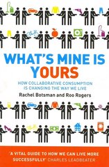 What's Mine Is Yours: How Collaborative Consumption is Changing the Way We Live цена и информация | Книги по социальным наукам | kaup24.ee