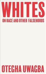 Whites: On Race and Other Falsehoods hind ja info | Ühiskonnateemalised raamatud | kaup24.ee