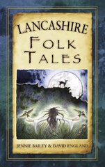 Lancashire Folk Tales hind ja info | Ühiskonnateemalised raamatud | kaup24.ee