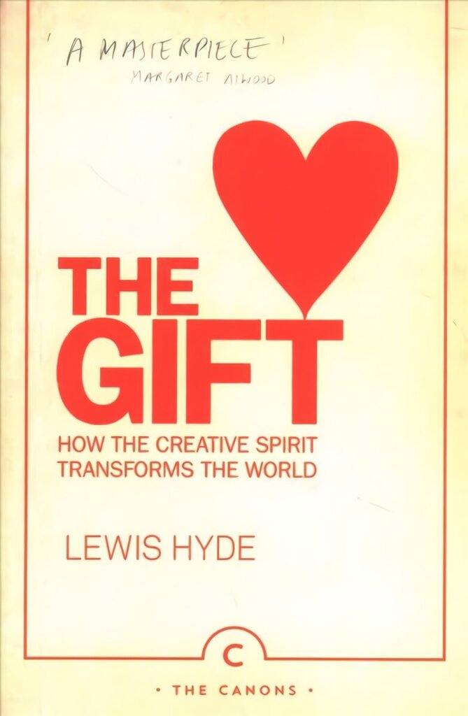 Gift: How the Creative Spirit Transforms the World Main - Canons Imprint Re-issue hind ja info | Ühiskonnateemalised raamatud | kaup24.ee