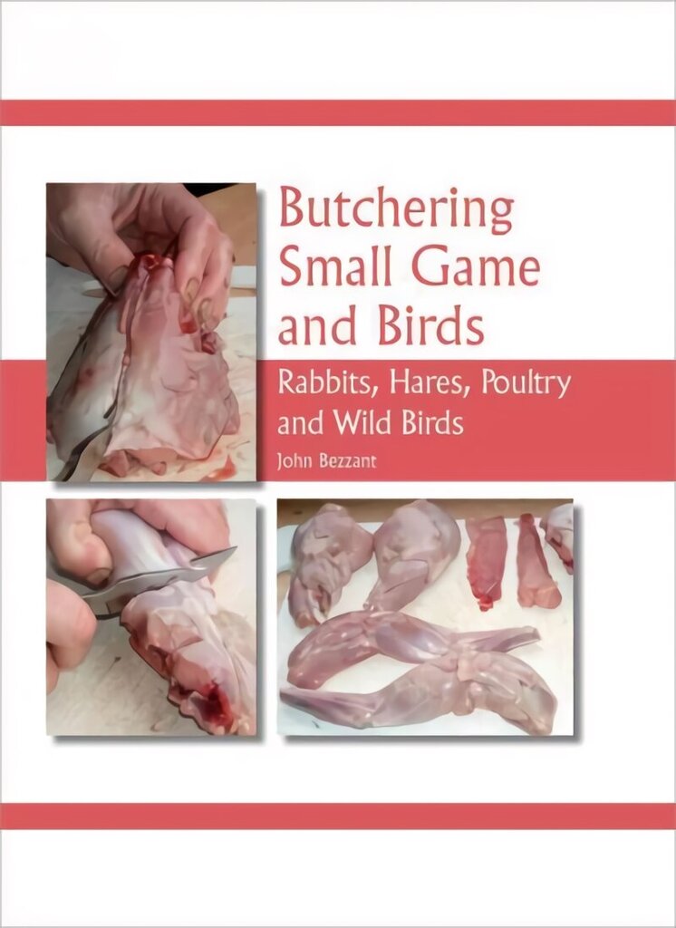 Butchering Small Game and Birds: Rabbits, Hares, Poultry and Wild Birds цена и информация | Ühiskonnateemalised raamatud | kaup24.ee