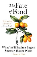 Fate of Food: What We'll Eat in a Bigger, Hotter, Smarter World hind ja info | Ühiskonnateemalised raamatud | kaup24.ee