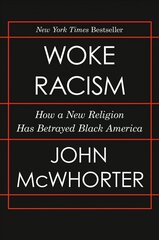 Woke Racism: How a New Religion Has Betrayed Black America hind ja info | Ühiskonnateemalised raamatud | kaup24.ee