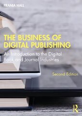 Business of Digital Publishing: An Introduction to the Digital Book and Journal Industries 2nd edition hind ja info | Ühiskonnateemalised raamatud | kaup24.ee