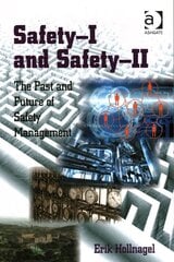Safety-I and Safety-II: The Past and Future of Safety Management New edition hind ja info | Ühiskonnateemalised raamatud | kaup24.ee