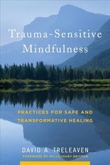 Trauma-Sensitive Mindfulness: Practices for Safe and Transformative Healing hind ja info | Ühiskonnateemalised raamatud | kaup24.ee