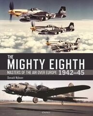 Mighty Eighth: Masters of the Air over Europe 1942-45 hind ja info | Ühiskonnateemalised raamatud | kaup24.ee